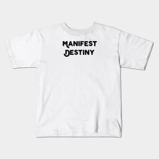 Manifest Destiny Kids T-Shirt